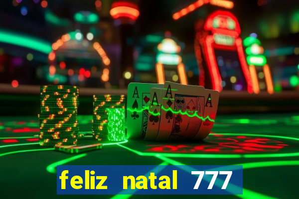 feliz natal 777 plataforma login